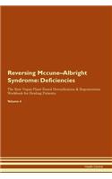 Reversing Mccune-Albright Syndrome: Deficiencies The Raw Vegan Plant-Based Detoxification & Regeneration Workbook for Healing Patients. Volume 4