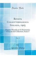 Rivista Coleotterologica Italiana, 1905, Vol. 3: Organo Mensile Per La Sistematica Generale Dei Coleotteri; Anno 3 (Classic Reprint)