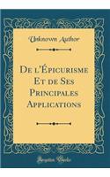 de l'Épicurisme Et de Ses Principales Applications (Classic Reprint)