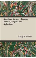 American Sayings - Famous Phrases, Slogans and Aphorisms