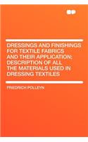 Dressings and Finishings for Textile Fabrics and Their Application; Description of All the Materials Used in Dressing Textiles