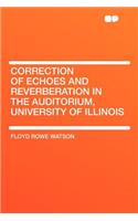 Correction of Echoes and Reverberation in the Auditorium, University of Illinois