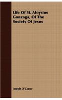 Life of St. Aloysius Gonzaga, of the Society of Jesus