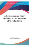 Index to American Poetry and Plays in the Collection of C. Fiske Harris