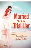 Married to a Trial Liar