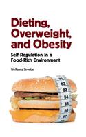 Dieting, Overweight, and Obesity: Self-Regulation in a Food-Rich Environment