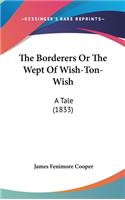 The Borderers Or The Wept Of Wish-Ton-Wish: A Tale (1833)