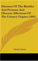 Diseases of the Bladder and Prostate and Obscure Affections of the Urinary Organs (1892)