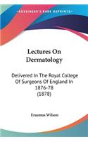 Lectures On Dermatology