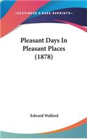 Pleasant Days In Pleasant Places (1878)