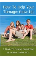 How To Help Your Teenager Grow Up