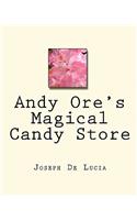 Andy Ore's Magical Candy Store
