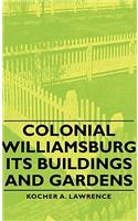 Colonial Williamsburg - Its Buildings And Gardens