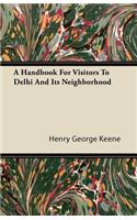 A Handbook For Visitors To Delhi And Its Neighborhood