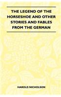 Legend Of The Horseshoe And Other Stories And Fables From The German