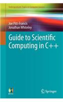 Guide to Scientific Computing in C++: (Undergraduate Topics in Computer Science)