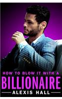 How to Blow It with a Billionaire