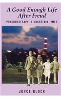 Good Enough Life After Freud