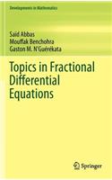 Topics in Fractional Differential Equations