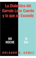 La Dialectica Del Garrulo Loco Cuerdo Y Lo Que Se Esconde