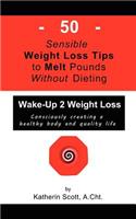50 Sensible Weight Loss Tips To Melt Pounds Without Dieting