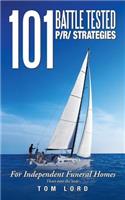 101 Battle Tested P/R/ Strategies: For Independent Funeral Homes