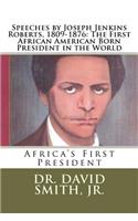 Speeches by Joseph Jenkins Roberts, 1809-1876