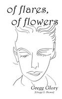 Of Flares, of Flowers: 142 Erotic Sonnets