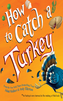 How to Catch a Turkey: (How to Catch)