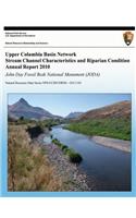 Upper Columbia Basin Network Stream Channel Characteristics and Riparian Condition Annual Report 2010