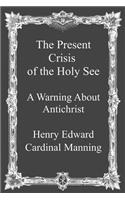 Present Crisis of the Holy See