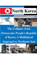The Collapse of the Democratic People's Republic of Korea