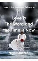Love is The Word and the Time is Now