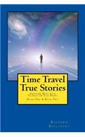 Time Travel True Stories: Amazing Real Life Stories In The News(Book 1 & 2)