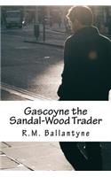 Gascoyne the Sandal-Wood Trader
