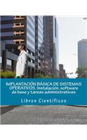Implantacion Basica de Sistemas Operativos. Instalacion, Software de Base y Tareas Administrativas