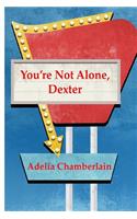 You're Not Alone, Dexter