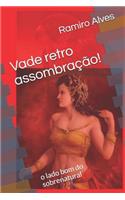 Vade retro assombração!