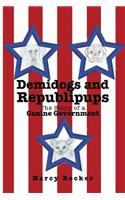 Demidogs and Republipups: The Story of a Canine Government(English)
