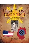 Home Front Diary 1944: A Family's Awakening to Truth and Courage