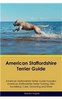 American Staffordshire Terrier Guide American Staffordshire Terrier Guide Includes: American Staffordshire Terrier Training, Diet, Socializing, Care, Grooming, Breeding and More