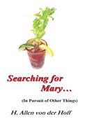 Searching for Mary... (In Pursuit of Other Things)