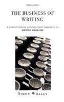 The Business of Writing: A Collection of Articles about the Business of Being a Writer