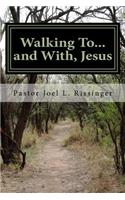 Walking To...and With Jesus