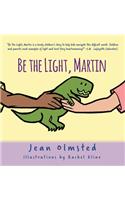 Be the Light, Martin