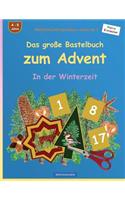 BROCKHAUSEN Bastelbuch Advent Bd. 2 - Das große Bastelbuch zum Advent: In der Winterzeit(2 In Der Winterzeit)