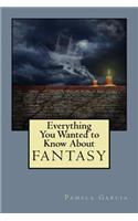 Everything You Wanted to Know About FANTASY