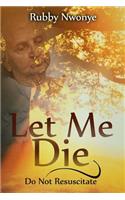 Let Me Die