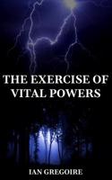 The Exercise of Vital Powers