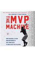 MVP Machine: How Baseball's New Nonconformists Are Using Data to Build Better Players